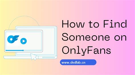 how do i find someone on onlyfans|9 Easy Ways for OnlyFans Search You Should Know。